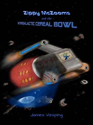 cover image of Zippy McZooms and the Intergalactic Cereal Bowl